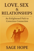 Love, Sex & Relationship: An Enlightened Path to Conscious Connection B0GCBJYC42 Book Cover