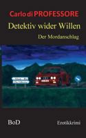 Detektiv wider Willen: Der Mordanschlag 3738647228 Book Cover