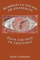 Borrad la fecha de existencia Erase the date of existence 1434322335 Book Cover