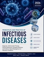 Principles and Practice of Infectious Diseases: Diagnosis, Antimicrobial Therapy, Clinical Syndromes, Emerging Infections, and Evidence-Based Management of Infectious Conditions B0H6SFDM9G Book Cover