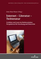 Internet - Literatur - Twitteratur: Erzaehlen Und Lesen Im Medienzeitalter. Perspektiven Fuer Forschung Und Unterricht 363176751X Book Cover