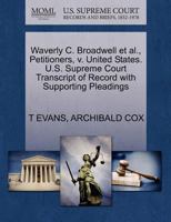 Waverly C. Broadwell et al., Petitioners, v. United States. U.S. Supreme Court Transcript of Record with Supporting Pleadings 1270502220 Book Cover