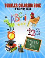 Toddler Coloring Book & Activity Book For Boys & Girls Ages 1-3: Big Book 8.5" x 11" First Easy Alphabet Words, Numbers & Shapes For Early Learning (Toddler Coloring Books) 1548486647 Book Cover