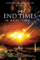 End Times in Real Time: Discern the Signs of the Times and Annihilate the Antichrist Agenda 0768481058 Book Cover