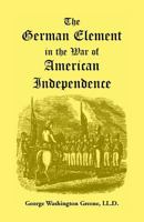The German Element in the War of American Independence 1500898058 Book Cover