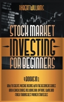 Stock Market Investing for Beginners: 4 Books in 1: How to Create Passive Income with the Beginners Guides and a Crash Course Including Day, Options, Swing and Forex Trading Best Proven Strategies 1801582599 Book Cover