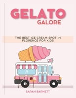 Gelato Galore: The best Ice Cream spot in Florence for kids B0CRDNJGS9 Book Cover