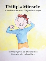 Philip's Miracle: An Adventure from Diagnosis to Hope 1662968698 Book Cover