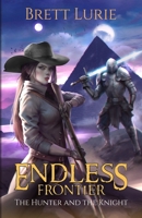 Endless Frontier: The Hunter and the Knight B0DY1WBPWV Book Cover