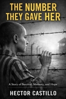 The Number They Gave Her: A Story of Survival, Memory, and Hope B0GSZGXPQH Book Cover