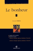 Le bonheur : Analyse de la notion ; Etude de textes : Aristote, Sénèque, Spinoza, Bentham, Nietzsche 2200269420 Book Cover