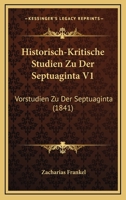 Historisch-Kritische Studien Zu Der Septuaginta V1: Vorstudien Zu Der Septuaginta (1841) 1160121885 Book Cover