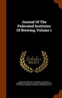 Journal Of The Federated Institutes Of Brewing, Volume 1... 1279182466 Book Cover