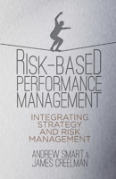 Risk-Based Performance Management: Integrating Strategy and Risk Management 1349336971 Book Cover