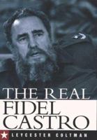 The Real Fidel Castro 0300101880 Book Cover