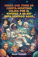 Cosas Que Tener En Cuenta Mientras Viajas Por El Niverso A 66.627 Mph Sentado Aquí 1971095699 Book Cover