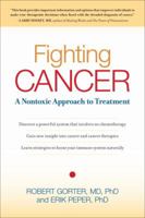Fighting Cancer: A Nontoxic Approach to Treatment 1583942483 Book Cover