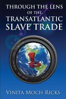Through the Lens of the Transatlantic Slave Trade 1491265620 Book Cover