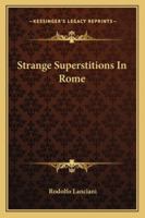 Strange Superstitions In Rome 1425476236 Book Cover