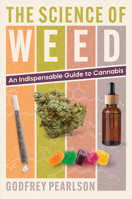 The Science of Weed: An Indispensable Guide to Cannabis 1421449951 Book Cover