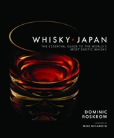 Whisky Japan: The Essential Guide to the World's Most Exotic Whisky 1568365756 Book Cover