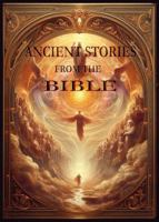 Ancient Stories from the Bible 1737672979 Book Cover