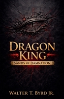 Dragon King: Sands of Damnation (1) B0GH3S5WMV Book Cover