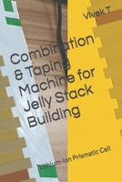 Combination & Taping Machine for Jelly Stack Building: Lithium-Ion Prismatic Cell B0F7WQC9GP Book Cover