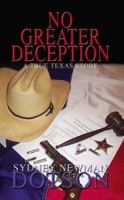 No Greater Deception: A True Texas Story 1414009771 Book Cover