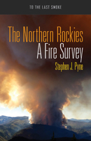 The Northern Rockies: A Fire Survey 0816533512 Book Cover