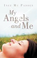 My Angels and Me 1452566275 Book Cover