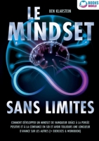 Le mindset sans limites: Comment développer un mindset de vainqueur grâce à la pensée positive et à la confiance en soi et avoir toujours une longueur ... (+ exercices & workbook) (French Edition) 3691042899 Book Cover