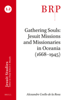 Gathering Souls: Jesuit Missions and Missionaries in Oceania (1668-1945) 9004394850 Book Cover