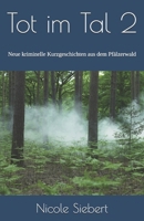 Tot im Tal 2: Neue kriminelle Kurzgeschichten aus dem Pfälzerwald (German Edition) B0F7L87C19 Book Cover