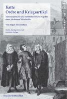 Katte. Ordre und Kriegsartikel: Aktenanalytische und militärhistorische Aspekte einer "facheusen" Geschichte. (Teildruck aus: Forschungen zur ... Geschichte. N. F., 15. Bd. (2005)) 3428136071 Book Cover
