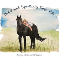 Hazel and Spartan's First Ride 0646716077 Book Cover