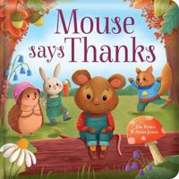 Mouse Says Thanks: Padded Board Book: Picture Storybook 0655245413 Book Cover