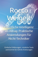 Künstliche Intelligenz im Alltag: Praktische Anwendungen für Nicht-Techniker: Einfache Erklärungen, nützliche Tools und Schritt-für-Schritt-Anleitungen B0FVVCSVJH Book Cover