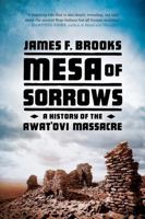 Mesa of Sorrows: A History of the Awat'ovi Massacre 0393061256 Book Cover