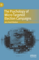 The Psychology of Micro-Targeted Election Campaigns 3030221474 Book Cover