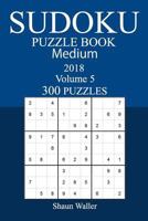 300 Medium Sudoku Puzzle Book - 2018 1973938065 Book Cover