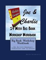 Big Book Study Workshop Workbook: An Active Journey Through the 12 Steps 1534685553 Book Cover
