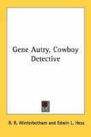Gene Autry, Cowboy Detective 1163184780 Book Cover