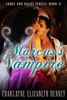 Marcus's Vampire : Book 2: Fangs and Halos Series 0989768511 Book Cover