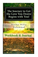 The Journey to Get the Love You Desire Workbook & Journal 1515007413 Book Cover