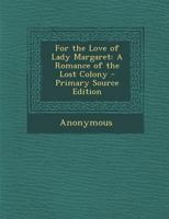 For the Love of Lady Margaret: A Romance of the Lost Colony 9356083207 Book Cover
