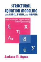 Structural Equation Modeling With Lisrel, Prelis, and Simplis: Basic Concepts, Applications, and Programming 0805829245 Book Cover