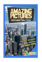 Amazing Pictures and Facts about New York: The Most Amazing Fact Book for Kids about New York 1545330123 Book Cover