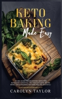 keto Baking Made Easy: An ABC guide for beginners about the ketogenic lifestyle. Try this fantastic recipe book, your weighing machine will be grateful! 1801127352 Book Cover