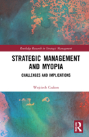Strategic Management and Myopia: Challenges and Implications 1032057882 Book Cover